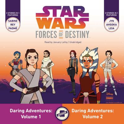 Star Wars Forces of Destiny: Daring Adventures, Volumes 1 & 2 - Berne, Emma Carlson, and LaVoy, January (Read by)