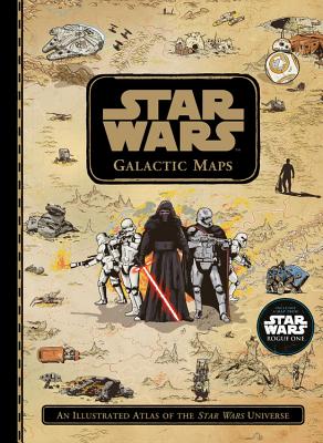 Star Wars Galactic Maps: An Illustrated Atlas of the Star Wars Universe - Lucasfilm Book Group
