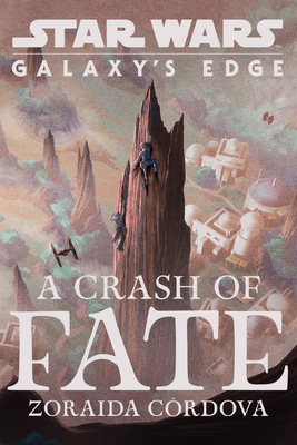 Star Wars: Galaxy's Edge: A Crash of Fate - Crdova, Zoraida