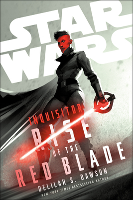 Star Wars: Inquisitor: Rise of the Red Blade - Dawson, Delilah S