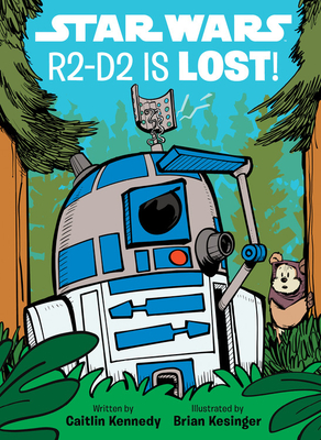Star Wars: R2-D2 Is Lost! - Kennedy, Caitlin