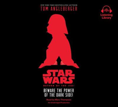 Star Wars: Return of the Jedi Beware the Power of the Dark Side! - Angleberger, Tom, and Thompson, Marc (Read by)