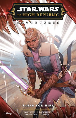 Star Wars: The High Republic Adventures Phase III--Saber for Hire - Scott, Cavan