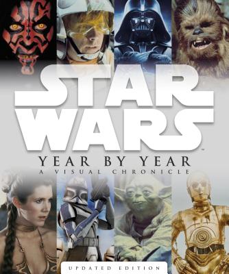 Star Wars Year by Year: A Visual Chronicle - Windham, Ryder, and Wallace, Daniel, and Hidalgo, Pablo