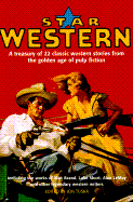 Star Western: A Treasury of 22 Classic Western Stories from the Golden Age of Pulp Fiction - Tuska, Jon (Editor)