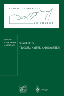 Starbursts Triggers, Nature, and Evolution: Les Houches School, September 17-27, 1996