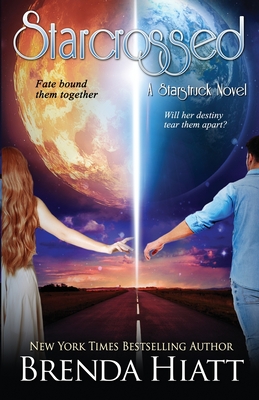 Starcrossed: A Starstruck Novel - Hiatt, Brenda