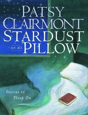 Stardust on My Pillow: Stories to Sleep on - Clairmont, Patsy