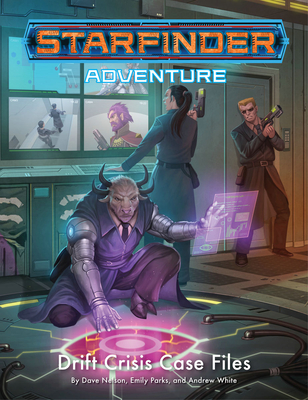 Starfinder Adventure: Drift Crisis Case Files - Nelson, Dave, and Parks, Emily, and White, Andrew