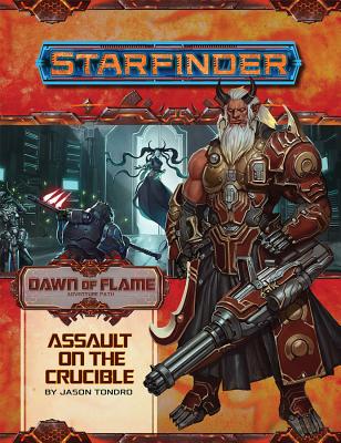 Starfinder Adventure Path: Assault on the Crucible (Dawn of Flame 6 of 6) - Tondro, Jason