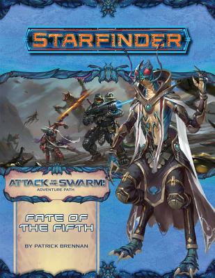 Starfinder Adventure Path: Fate of the Fifth (Attack of the Swarm! 1 of 6) - Brennan, Patrick