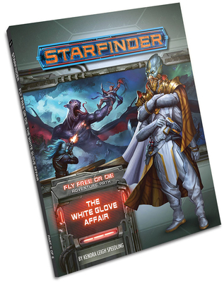 Starfinder Adventure Path: The White Glove Affair (Fly Free or Die 4 of 6) - Speedling, Kendra Leigh