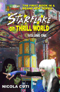 Starflake on Thrill World Volume One-New: First of Two Volumes