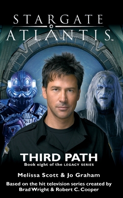 STARGATE ATLANTIS Third Path (Legacy book 8) - Scott, Melissa, and Graham, Jo
