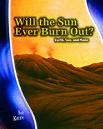 Stargazer Guide: Will the Sun ever burn out? Earth, Sun and Moon