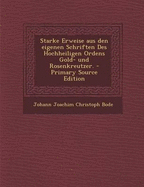 Starke Erweise Aus Den Eigenen Schriften Des Hochheiligen Ordens Gold- Und Rosenkreutzer - Bode, Johann Joachim Christoph