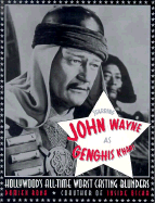 Starring John Wayne as Genghis Khan: Hollywood's All-Time Worst Casting Blunders