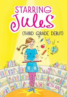 Starring Jules: Third Grade Debut (Starring Jules #4): Volume 4 - Ain, Beth