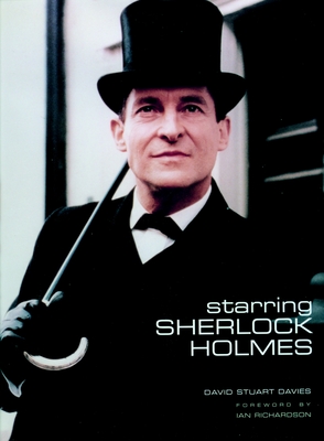 Starring Sherlock Holmes: A Century of the Master Detective on Screen - Davies, David Stuart