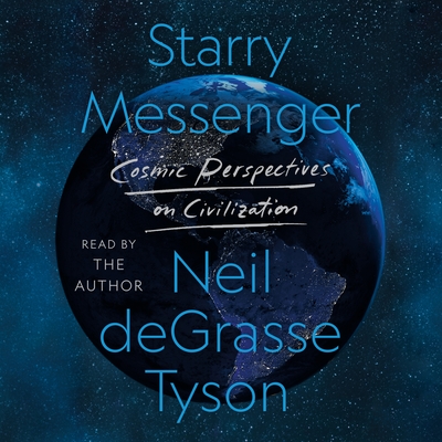 Starry Messenger: Cosmic Perspectives on Civilization - Tyson, Neil Degrasse (Read by)