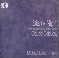 Starry Night: Prludes Book 1 & Other Works - Michael Lewin (piano)