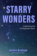 Starry Wonders: Exploring the 25 Brightest Stars (Stargazing Book)