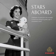 Stars Aboard: Celebrities of Yesteryear Who Travelled Cunard Line During the Golden Age of Transatlantic Travel