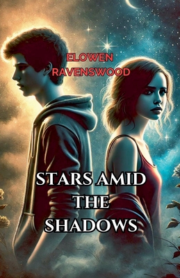 Stars Amid the Shadows - Ravenswood, Elowen