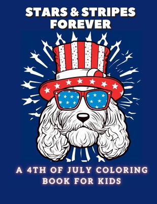 Stars and Stripes Forever: A 4th of July Coloring Book For Kids - Bean, Coco