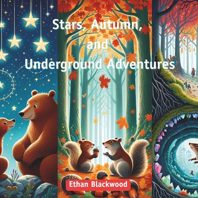 Stars, Autumn, and Underground Adventures: Tales of Dads for Children - Blackwood, Ethan