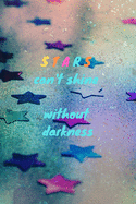 Stars can't shine without darkness: Notebook / Planner / Journal / Diary with insprational Quote Cover - 120 pages - 6x9 - wide ruled paper. Please read discribtion
