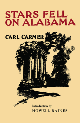 Stars Fell on Alabama - Carmer, Carl, and Raines, Howell (Introduction by)