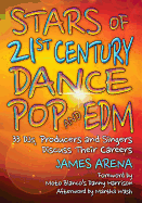 Stars of 21st Century Dance Pop and Edm: 33 Djs, Producers and Singers Discuss Their Careers