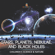 Stars, Planets, Nebulae, and Black Holes Children's Science & Nature