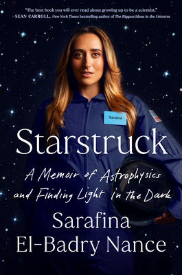 Starstruck: A Memoir of Astrophysics and Finding Light in the Dark - Nance, Sarafina El-Badry