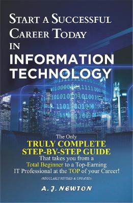 Start a Successful Career Today in Information Technology - Newton, A. J.