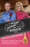 Start Again from Scratch: A No-Fail Recipe for Reviving Your Marriage