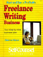 Start and Run a Profitable Freelance Writing Business: Your Step- By-Step Business Plan (Self-Counsel Business Series)