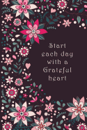 Start Each Day with a Grateful Heart: A Gratitude Journal