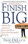 Start Small, Finish Big: Fifteen Key Lessons to Start-And Run-Your Own Successful Business