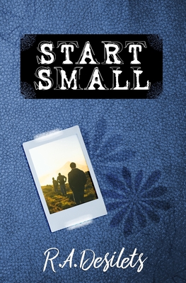 Start Small - Desilets, R A