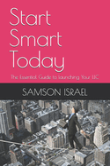Start Smart Today: The Essential Guide to launching Your LLC