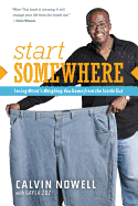 Start Somewhere: Losing What's Weighing You Down from the Inside Out