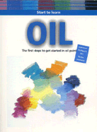 Start to Learn Oil: The First Steps to Get Started in Oil Painting - Books Factory Studio, and ARCO Editorial Team