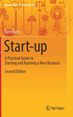 Start-Up: A Practical Guide to Starting and Running a New Business - Harris, Tom