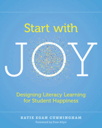 Start with Joy: Designing Literacy Learning for Student Happiness