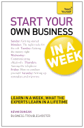 Start Your Own Business in a Week: How to be an Entrepreneur in Seven Simple Steps