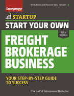 Start Your Own Freight Brokerage Business: Your Step-By-Step Guide to Success