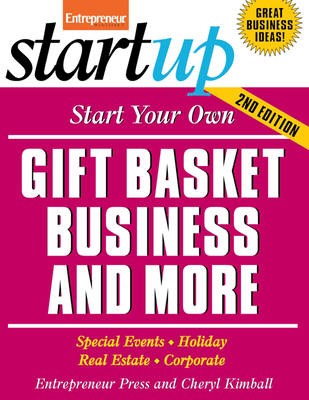 Start Your Own Gift Basket Business and More: Special Events, Holiday, Real Estate, Corporate - Entrepreneur Press