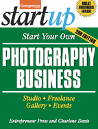 Start Your Own Photography Business: Studio, Freelance, Gallery, Events